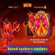 blood suckers casinos